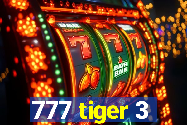 777 tiger 3